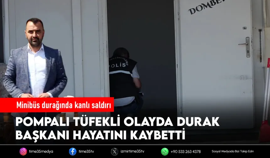 Kavgada tüfekle vurulan minibüs durağı başkanı öldü