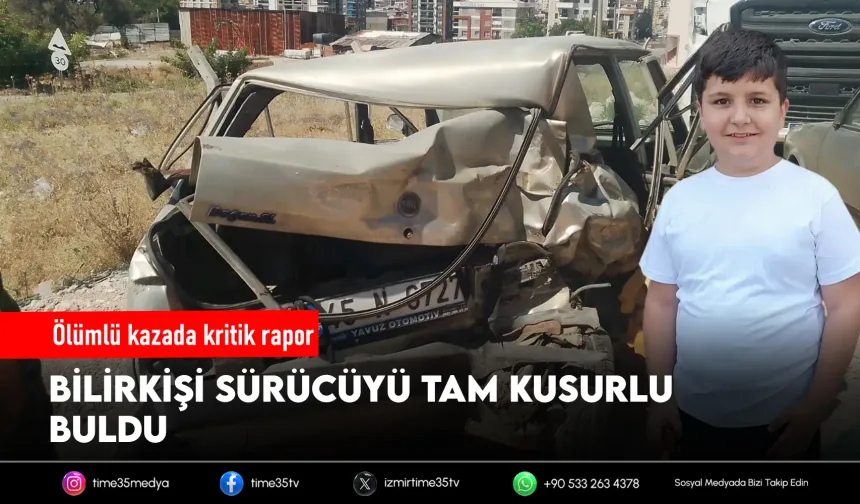 İzmir'deki kazada bilirkişi kararı: Sürücü tam kusurlu