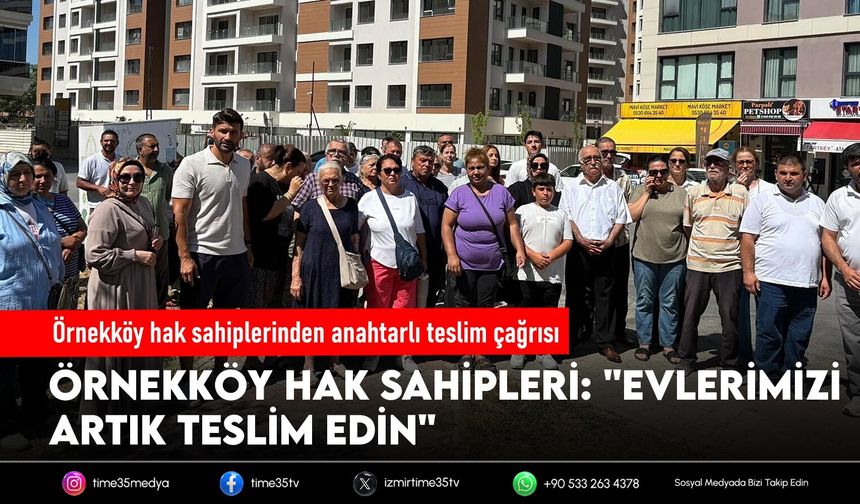 Örnekköy hak sahiplerinden anahtarlı teslim çağrısı
