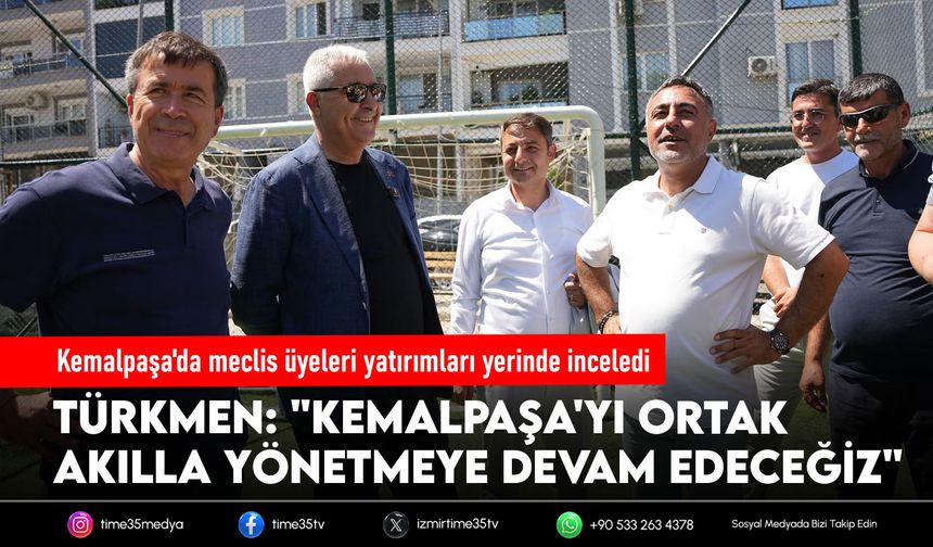 Kemalpaşa'da meclis üyeleri yatırımları yerinde inceledi