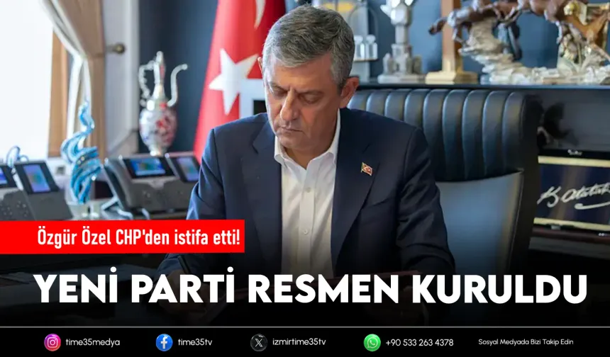 Özel CHP'den istifa etti! YENİ Parti resmen kuruldu