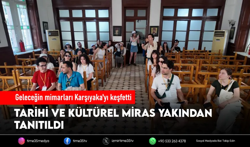Geleceğin mimarları Karşıyaka’nın tarihi mirasını keşfetti