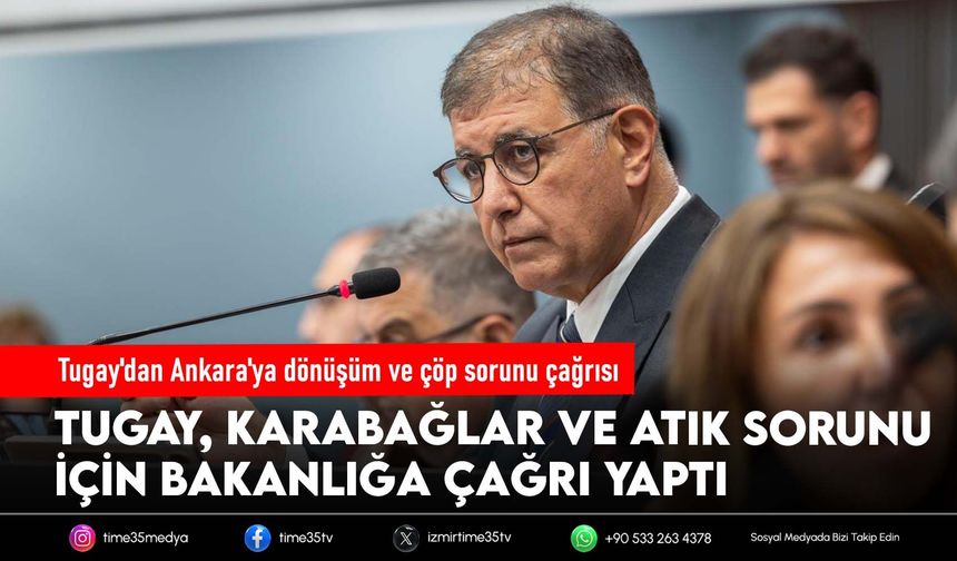 Tugay'dan Ankara'ya dönüşüm ve çöp sorunu çağrısı