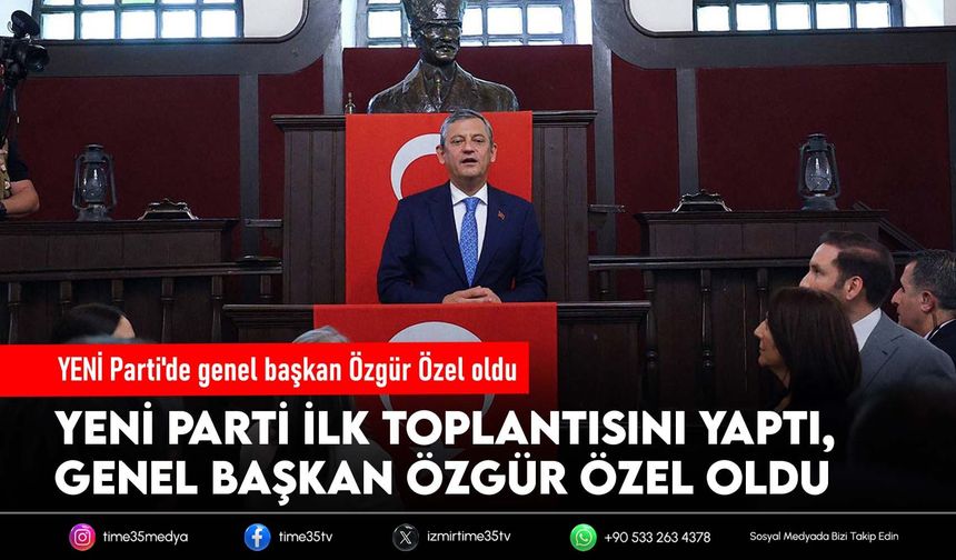 YENİ Parti'de genel başkan Özgür Özel oldu