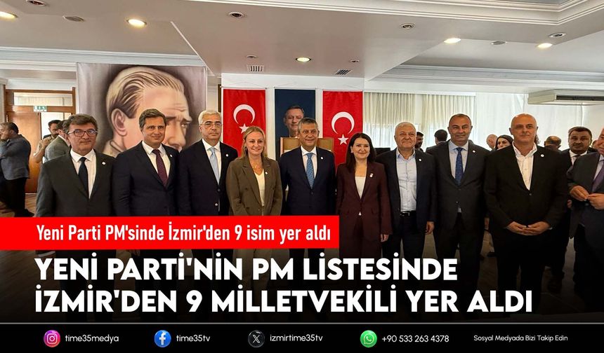 Yeni Parti PM'sinde İzmir'den 9 isim yer aldı