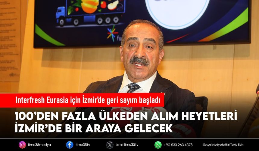 Interfresh Eurasia için İzmir’de geri sayım başladı