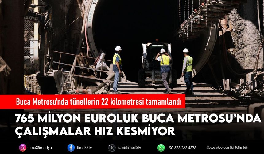 Buca Metrosu’nda tünellerin 22 kilometresi tamamlandı