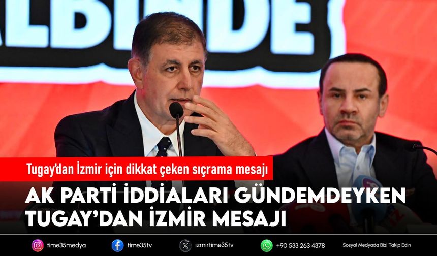 Tugay’dan İzmir için dikkat çeken sıçrama mesajı