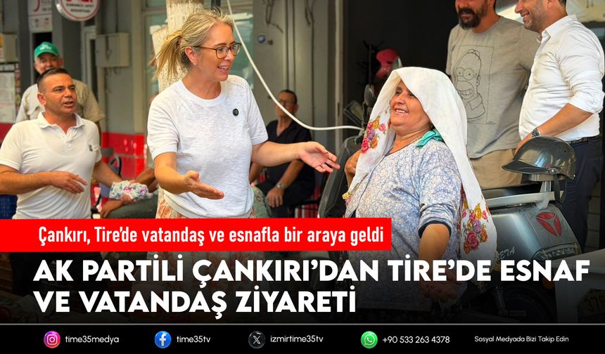 AK Partili Çankırı, Tire’de hemşerileriyle buluştu