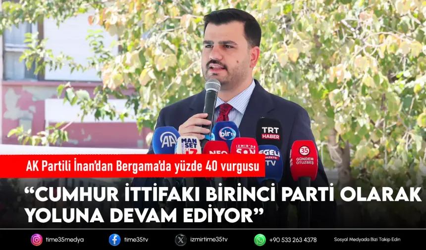 AK Partili İnan’dan Bergama’da “birinci parti” mesajı