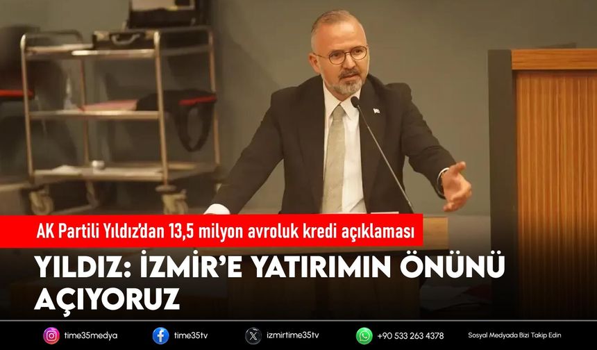 AK Partili Yıldız’dan 13,5 milyon avroluk kredi açıklaması
