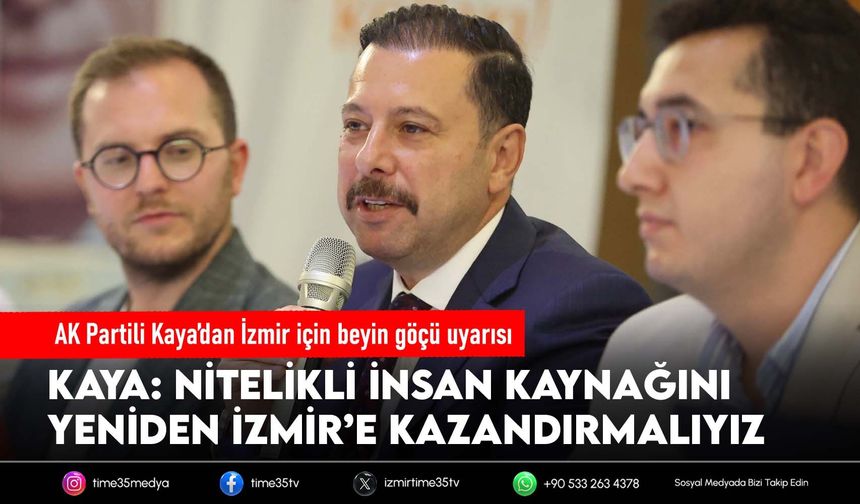 AK Partili Kaya’dan İzmir için beyin göçü uyarısı