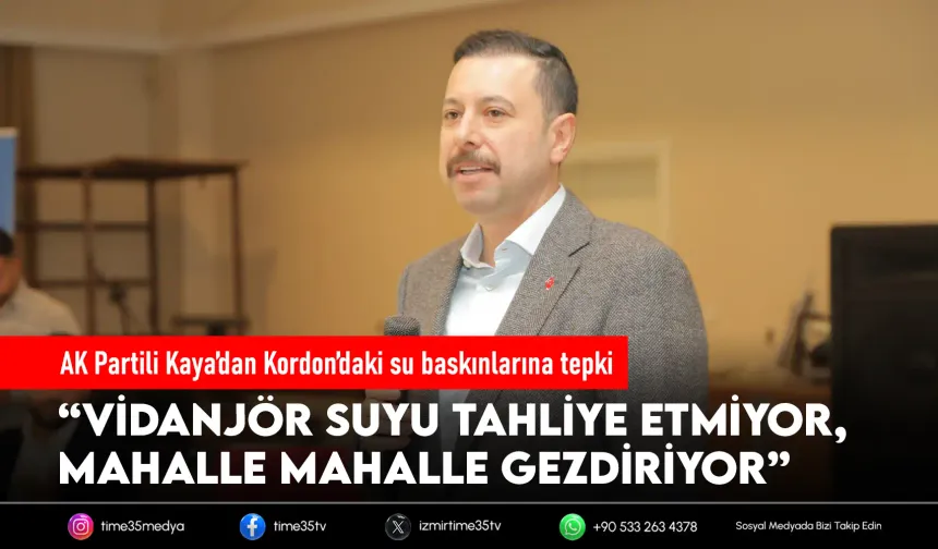 AK Partili Kaya Kordon’daki su baskınlarını eleştirdi: “Sorun yönetim”