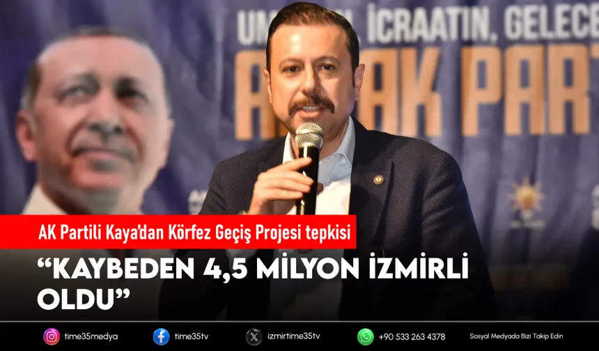 AK Partili Kaya’dan Körfez Geçiş Projesi tepkisi