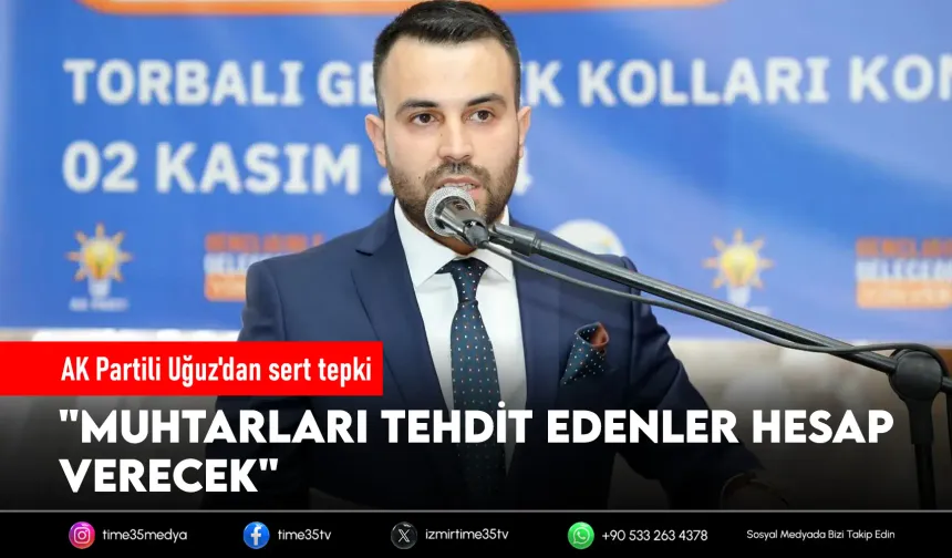 AK Partili Uğuz'dan muhtar tehdidi iddiasına sert tepki