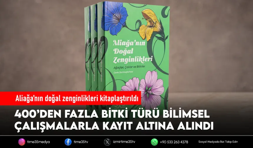 Aliağa'nın 400'den fazla bitki türü kitaplaştırıldı