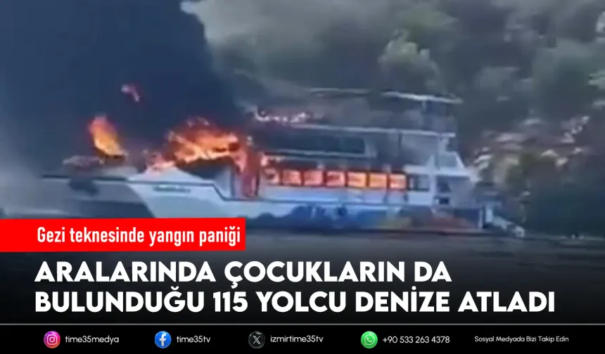 Gezi teknesinde yangın: 115 yolcu denize atladı