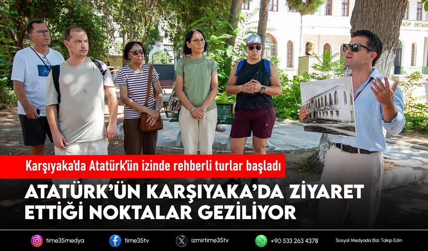 Karşıyaka’da Atatürk’ün izinde rehberli turlar başladı