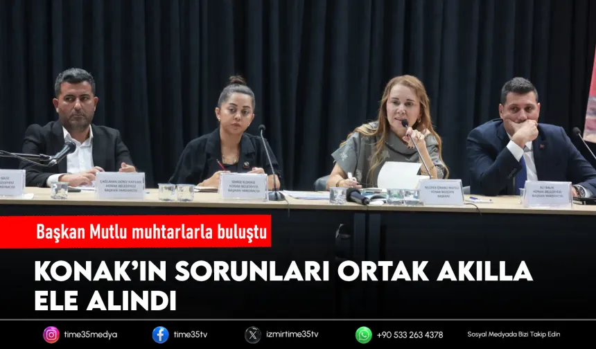 Konak’ın geleceği için ortak akıl: Başkan Mutlu muhtarlarla buluştu
