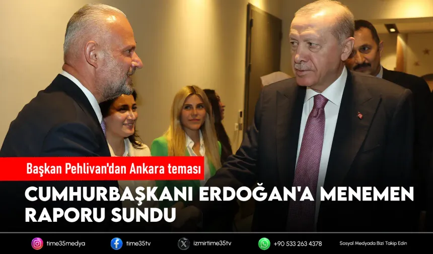 Başkan Pehlivan'dan Erdoğan'a Menemen raporu!