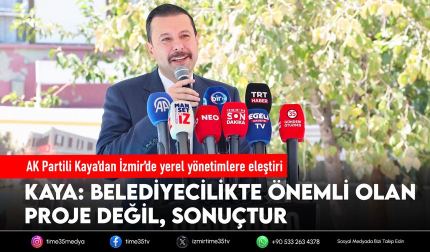 AK Partili Kaya’dan İzmir’de yerel yönetimlere eleştiri