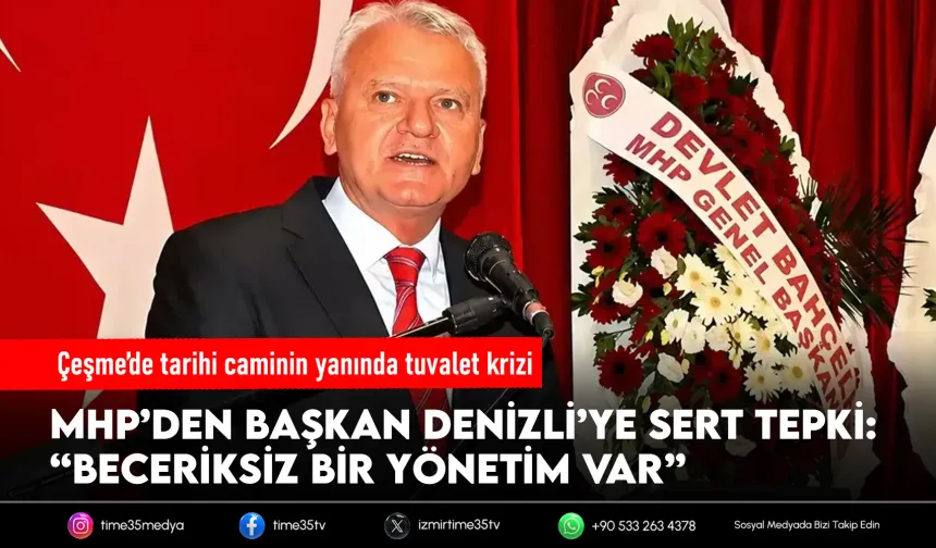 Çeşme’de tuvalet krizi: MHP’den belediyeye sert tepki