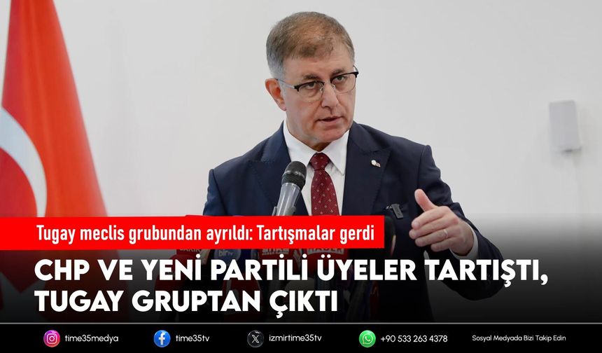 Tugay meclis grubundan ayrıldı: Tartışmalar gerdi