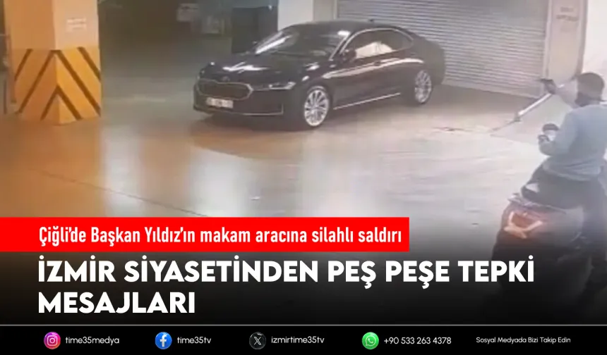 Çiğli’deki saldırıya İzmir siyasetinden peş peşe tepki