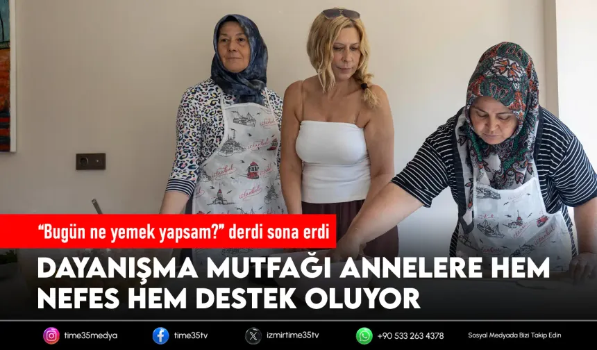 İzmir’de anneler için Dayanışma Mutfağı hizmete girdi