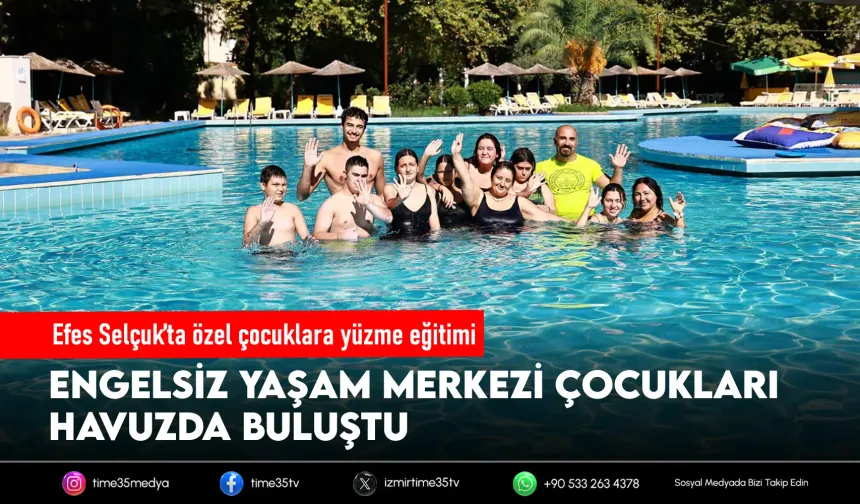 Efes Selçuk’ta engelsiz çocukların kulaçları geleceğe uzanıyor