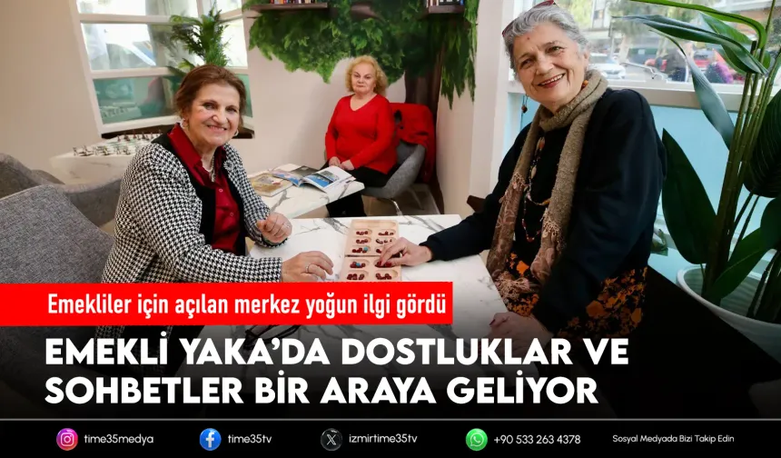 Karşıyaka’nın çınarları ‘Emekli Yaka’da buluşuyor