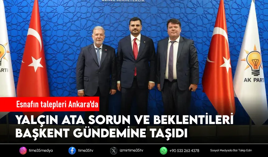 İESOB Başkanı Ata, esnafın taleplerini Ankara'ya taşıdı