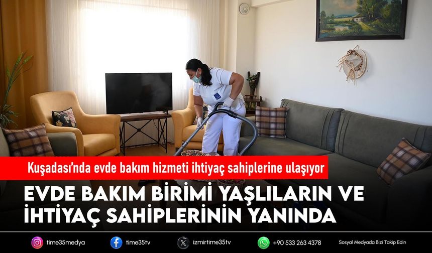 Kuşadası’nda evde bakım hizmeti ihtiyaç sahiplerine ulaşıyor