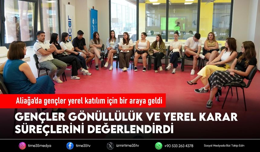 Aliağa’da gençler yerel katılım için bir araya geldi