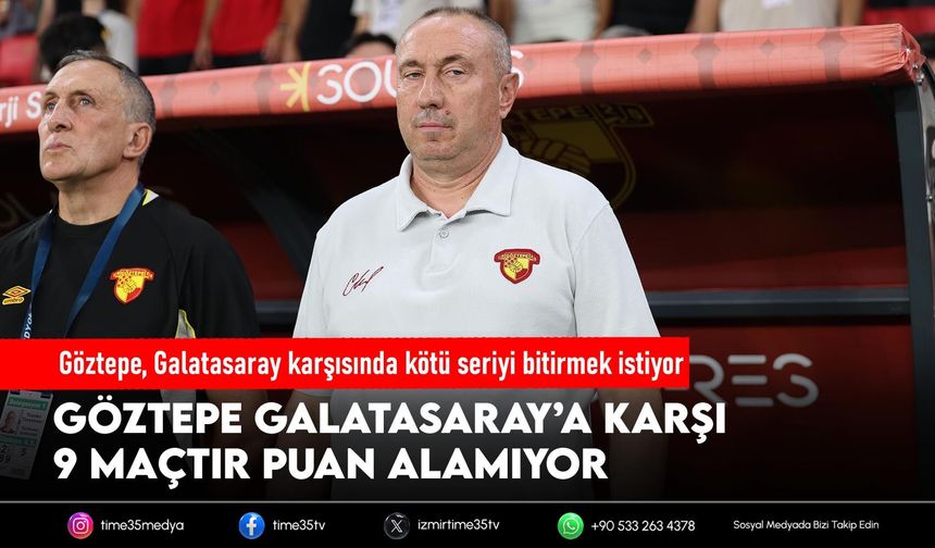 Göztepe, Galatasaray karşısında kötü seriyi bitirmek istiyor