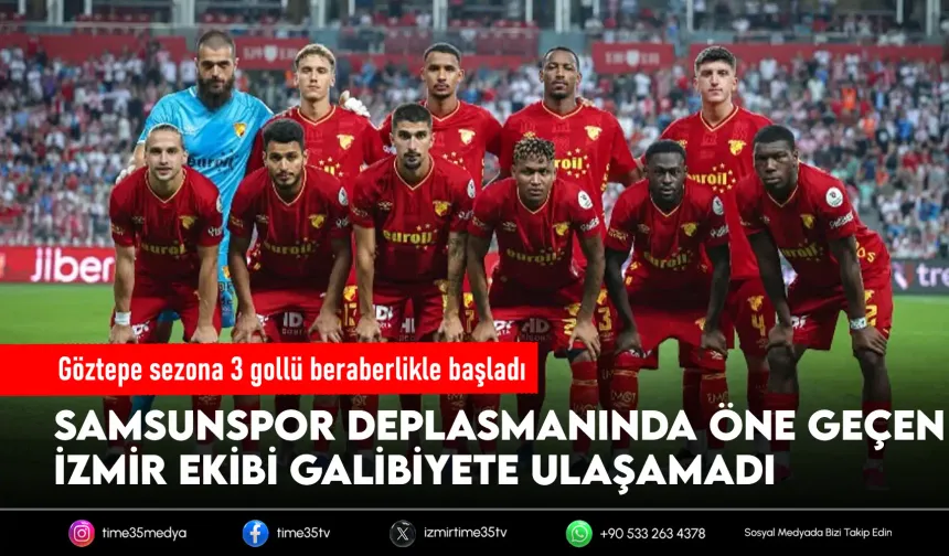 Göztepe’den Samsun’da gol düellosu: 3-3