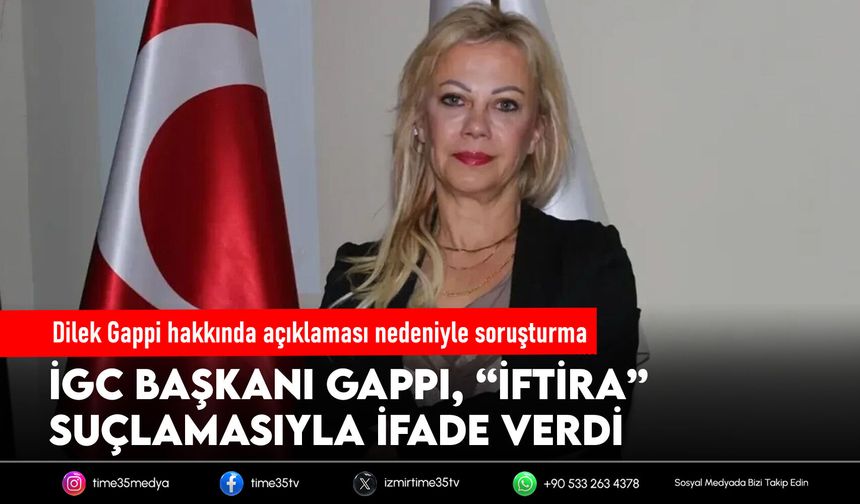 Dilek Gappi hakkında açıklaması nedeniyle soruşturma