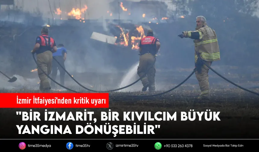 İzmir İtfaiyesi'nden vatandaşlara yangın çağrısı