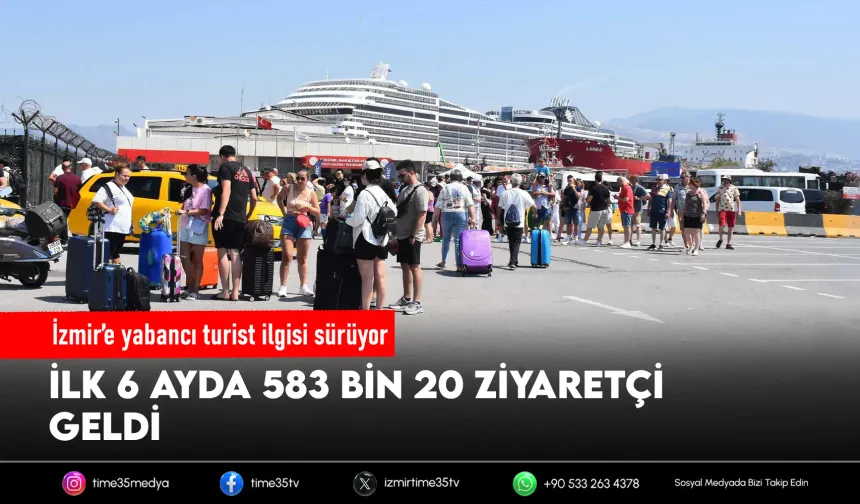 İzmir'e 6 ayda 583 bin yabancı ziyaretçi