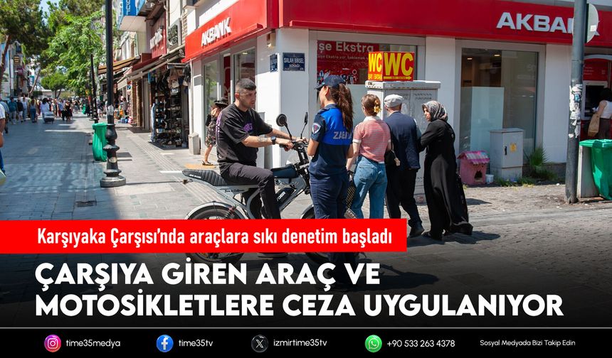 Karşıyaka Çarşısı’nda araçlara sıkı denetim başladı