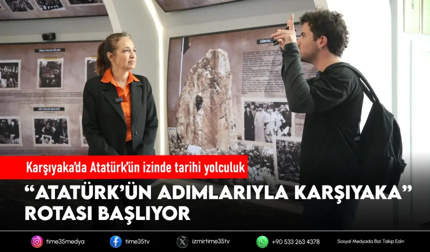 Karşıyaka'da Atatürk'ün izinde tarihi yolculuk başlıyor