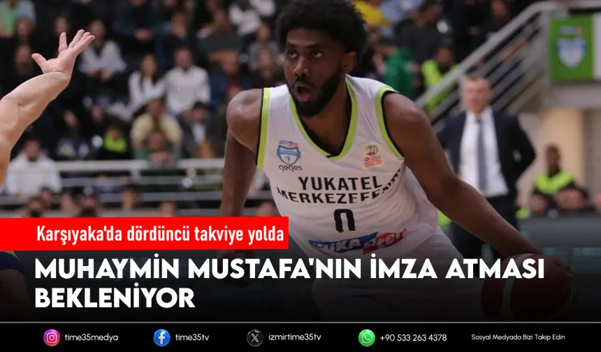 Karşıyaka'da sıra Muhaymin Mustafa'da