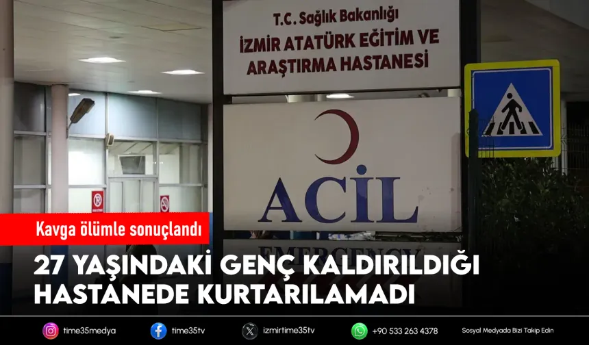 İzmir'de darbedilen genç hayatını kaybetti