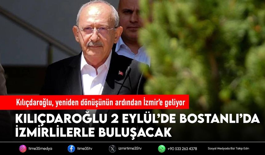 Kılıçdaroğlu’nun İzmir programı belli oldu: İlk durak Karşıyaka