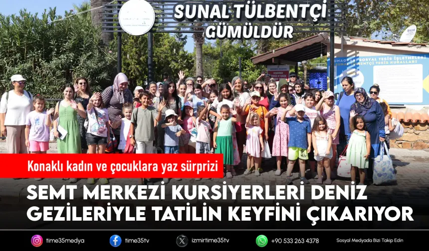 Konak Belediyesi’nden kadın ve çocuklara deniz gezisi
