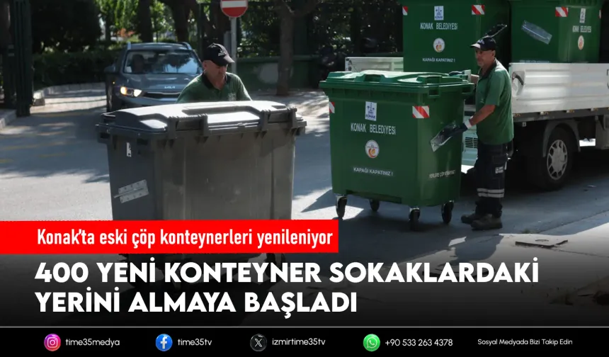 Konak’ın sokakları yeni konteynerlerine kavuştu