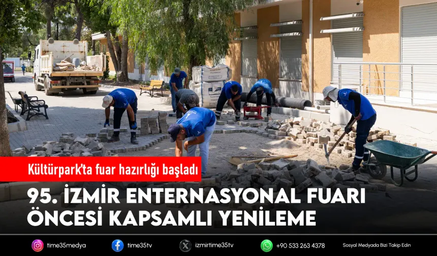İzmir Fuarı öncesi Kültürpark'ta hummalı hazırlık