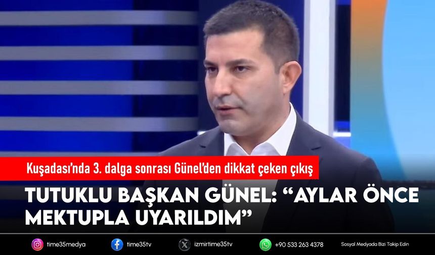 Kuşadası operasyonunda 3. dalga: Tutuklu Başkan Günel’den dikkat çeken iddialar