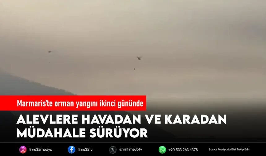 Marmaris'te yangınla mücadelede ikinci gün
