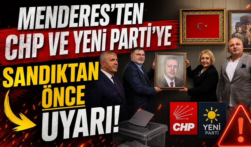 Menderes’ten CHP ve Yeni Parti’ye sandıktan önce uyarı!